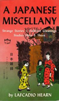 A JAPANESE MISCELLANY, STRANGE STORIES, FOLKLORE GLEANINS, STUDI